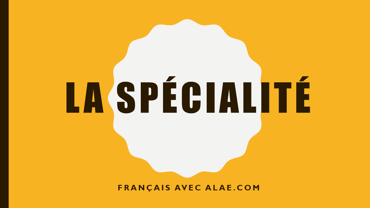 la spécialité